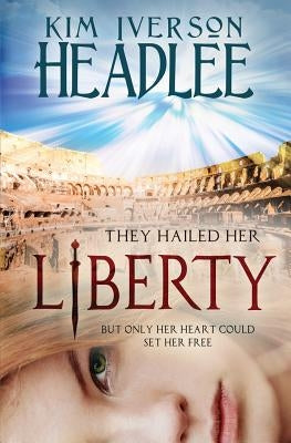 Liberty by Headlee, Kim Iverson