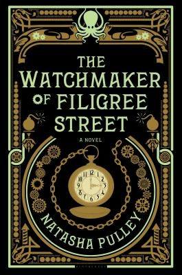 The Watchmaker of Filigree Street: A Bewitching Tale of Historical Fantasy, Magic, Love and a Clockwork Octopus by Pulley, Natasha