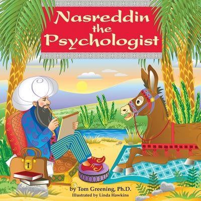 Nasreddin the Psychologist by Greening, Ph. D. Tom