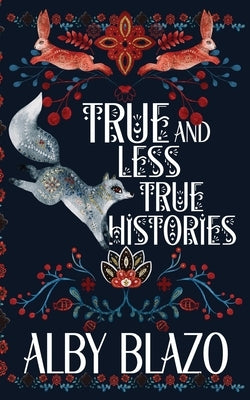 True and Less True Histories by Blazo, Alby