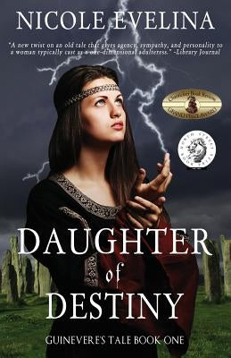 Daughter of Destiny: Guinevere's Tale Book 1 by Evelina, Nicole