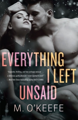 Everything I Left Unsaid by O'Keefe, Molly