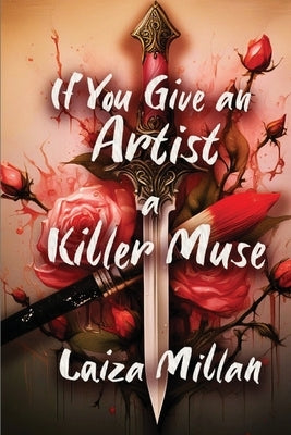 If You Give an Artist a Killer Muse by Millan, Laiza