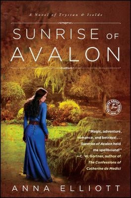 Sunrise of Avalon: A Novel of Trystan & Isolde by Elliott, Anna