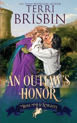 An Outlaw's Honor - A Midsummer Knights Romance: A Midsummer Knights Romance by Brisbin, Terri