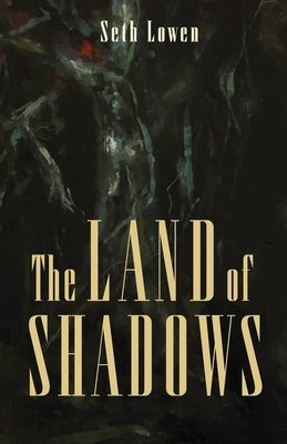 The Land of Shadows by Lowen, Seth