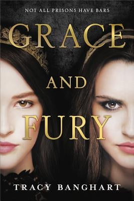 Grace and Fury by Banghart, Tracy