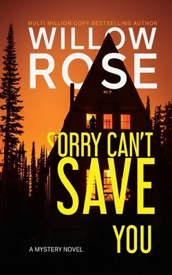 Sorry Can't Save You by Rose, Willow