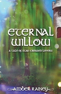 Eternal Willow by Rainey, Amber