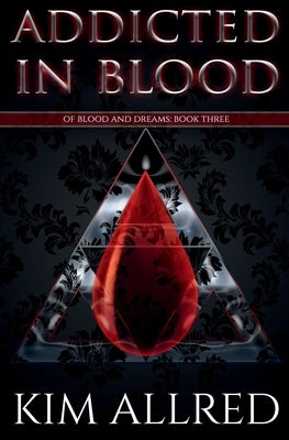 Addicted in Blood: A Vampire Urban Fantasy by Allred, Kim