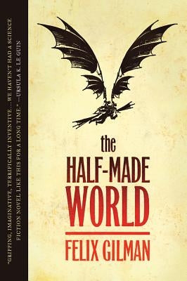 The Half-Made World by Gilman, Felix