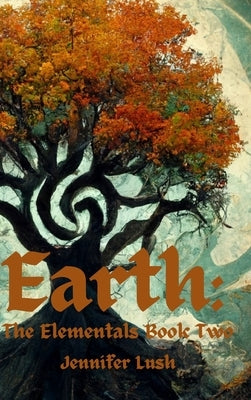 Earth: The Elementals Book Two by Lush, Jennifer