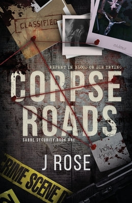 Corpse Roads by Rose, J.