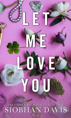 Let Me Love You: All of Me by Davis, Siobhan