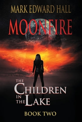 Moonfire: The Children in the Lake, Book Two by Hall, Mark Edward