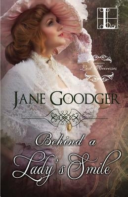 Behind a Lady's Smile by Goodger, Jane