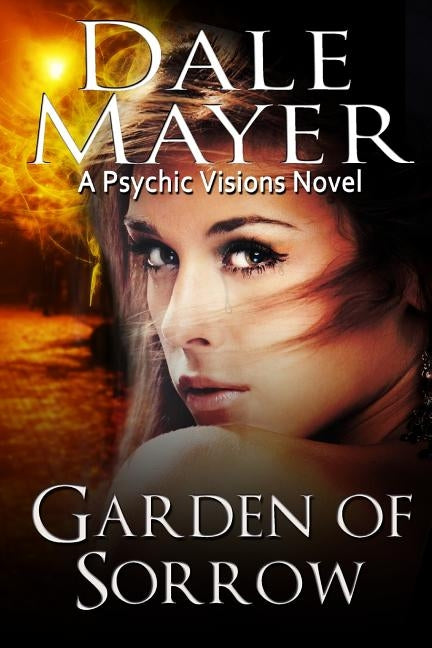 Garden of Sorrow: A Psychic Visions Novel by Mayer, Dale