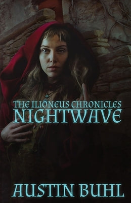 Nightwave: Book One of the Ilioneus Chronicles by Buhl, Austin