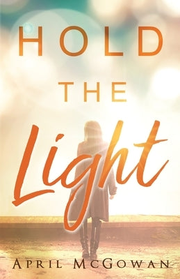 Hold the Light by McGowan, April