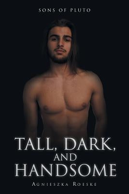 Tall, Dark, and Handsome by Roeske, Agnieszka