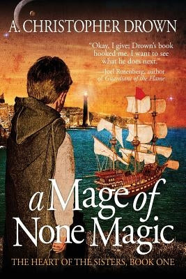 A Mage of None Magic by Drown, A. Christopher