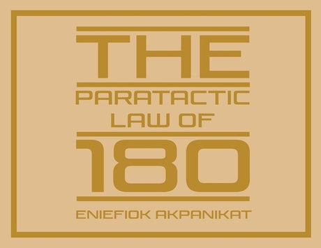 The Paratactic Law of 180 by Akpanikat, Eniefiok