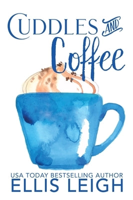 Cuddles and Coffee: A Kinship Cove Fun & Flirty Romance Collection by Leigh, Ellis