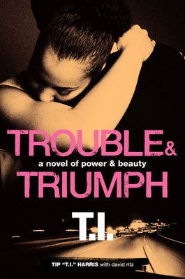 Trouble & Triumph PB by Harris, Tip 'T I. '.