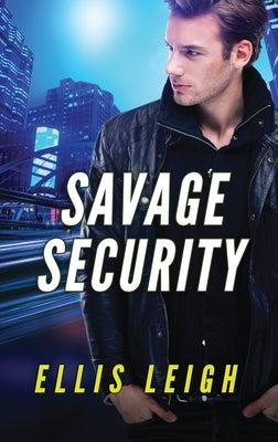 Savage Security: A Dire Wolves Mission by Leigh, Ellis