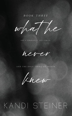 What He Never Knew: Special Edition by Steiner, Kandi