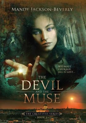 The Devil And The Muse: (The Creatives Series, Book 2) A Dark And Seductive Supernatural Suspense Thriller by Jackson-Beverly, Mandy