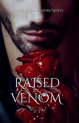 Raised By Venom by Nail, P. S.