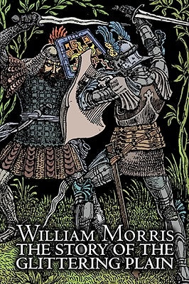 The Story of the Glittering Plain by Wiliam Morris, Fiction, Classics, Fantasy, Fairy Tales, Folk Tales, Legends & Mythology by Morris, William