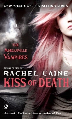 Kiss of Death: The Morganville Vampires by Caine, Rachel