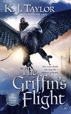 The Griffin's Flight by Taylor, K. J.