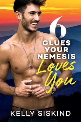 6 Clues Your Nemesis Loves You by Siskind, Kelly