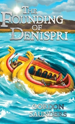 The Founding of Denispri by Saunders, Gordon