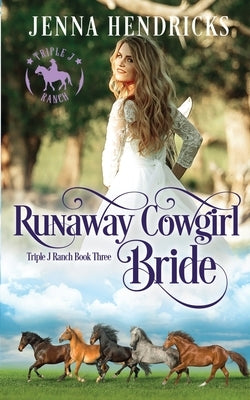 Runaway Cowgirl Bride: Clean & Wholesome Cowboy Romance by Hendricks