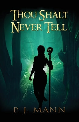 Thou Shalt Never Tell: An Intriguing paranormal suspense set in the African jungle, searching for a mysterious tribe by Mann, P. J.