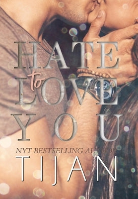 Hate to Love You (Hardcover) by Tijan