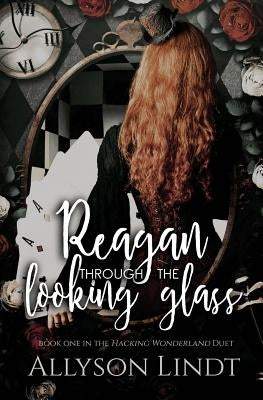 Reagan Through the Looking Glass by Lindt, Allyson