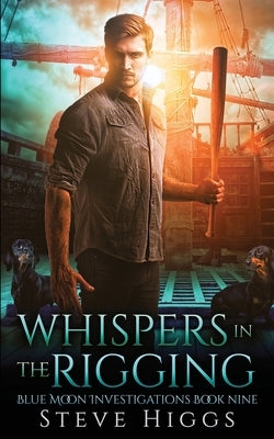 Whispers in the Rigging by Higgs, Steve