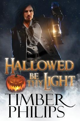 Hallowed Be Thy Light by Philips, Timber