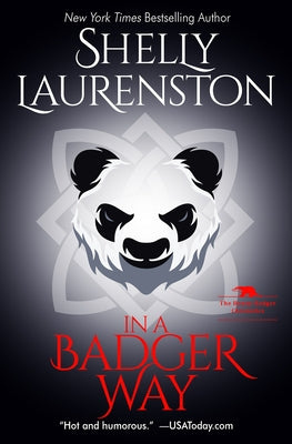 In a Badger Way: A Honey Badger Shifter Romance by Laurenston, Shelly