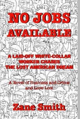 No Jobs Available: A Laid-off White... by Smith, Zane