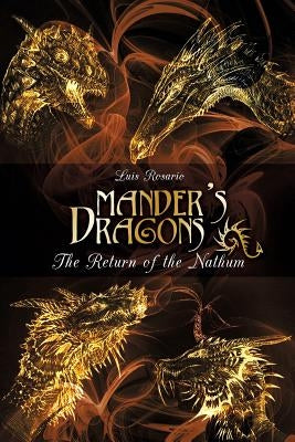 Mander's Dragons: The Return of the Nathum by Rosario, Luis