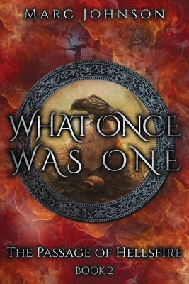 What Once Was One (The Passage of Hellsfire, Book 2) by Johnson, Marc