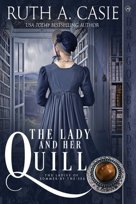 The Lady and Her Quill by Casie, Ruth A.