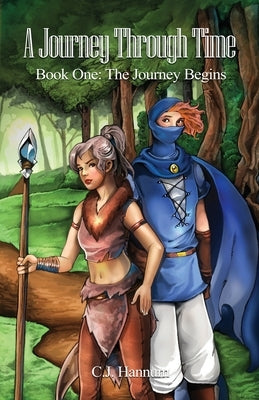 A Journey Through Time: Book One: The Journey Begins by Hannum, C. J.