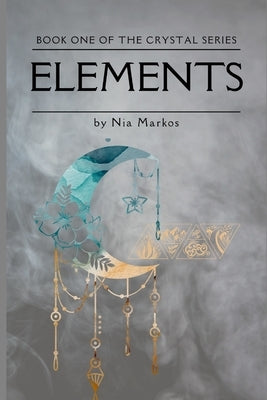 Elements (The Crystal Series) Book One by Markos, Nia